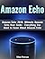 Amazon Echo: Ultimate Amazon Echo User Guide - Everything You Need to Know About Amazon Echo