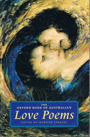 Oxford Book Of Australian Love Poems, The (Paperback)