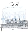 Cómo leer casas: ...