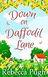 Down on Daffodil Lane by Rebecca Pugh Down on Daffodil Lane by Rebecca Pugh