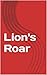 Lion's Roar by Alisha Thompson