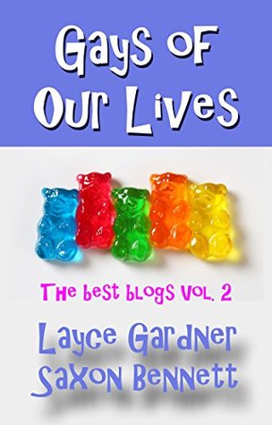 Gays of Our Lives: The Best Blogs, Volume 2 (Kindle Edition)