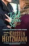 Told You So by Kristen Heitzmann