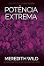 Potência extrema (Hacker Livro 4) by Meredith Wild Potência extrema (Hacker Livro 4) by Meredith Wild