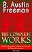 The Complete Works of R. Austin Freeman: Thriller Classics, Adventure Novels & Detective Stories: (Illustrated) The Red Thumb Mark, The Eye of Osiris, ... The Great Portrait Mystery and more