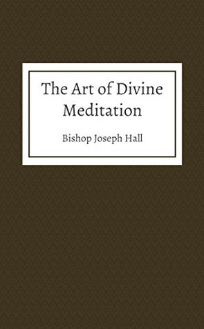 The Art of Divine Meditation (Kindle Edition)