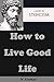 The Starting Guide to Stoicism: How to Live Peaceful Life How to Live Happy Life How to Live Good Life How to Live Stoic Life