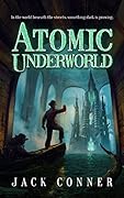 Atomic Underworld, Part One