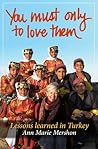 You must only to love them