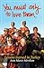 You must only to love them by Ann Marie Mershon