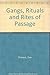 Gangs, rituals & rites of p...