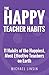 The Happy Teacher Habits: 1...