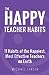 The Happy Teacher Habits: 11 Habits of the Happiest, Most Effective Teachers on Earth
