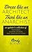 Dress Like An Architect, Think Like An Anarchist: An agitator's collection of postcards, bumper stickers, and dangerous ideas.