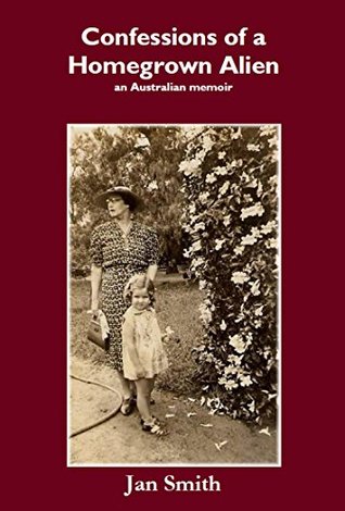 Confessions of a Homegrown Alien: An Australian Memoir (Kindle Edition)