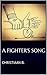 A Fighter's Song by Christiaan B.