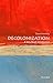Decolonization: A Very Short Introduction (Very Short Introductions)