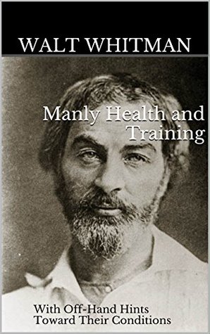 Manly Health and Training: With Off-Hand Hints Toward Their Conditions - New American Edition