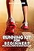Running kit for Beginners: Practical Steps to Start Running