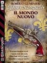 il mondo nuovo (Terra incognita, #1) il mondo nuovo (Terra incognita, #1)