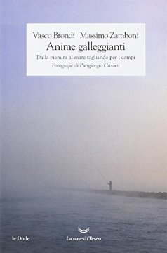 Anime galleggianti. Dalla pianura al mare tagliando per i campi (Paperback)