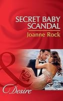 Secret Baby Scandal (Bayou Billionaires #4) by Joanne Rock