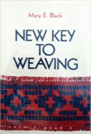 New Key to Weaving: A Textbook of Hand Weaving for the Beginning Weaver (Hardcover)