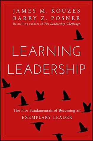 Learning Leadership: The Five Fundamentals of Becoming an Exemplary Leader (Kindle Edition)