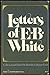 Letters of E. B. White (Harper Colophon Books)