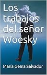 Los trabajos del señor Woesky (Spanish Edition) Book cover for Los trabajos del señor Woesky (Spanish Edition)