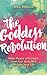 The Goddess Revolution: Foo...