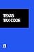 TEXAS TAX CODE 2016