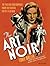The Art of Noir: The Posters and Graphics from the Classic Era of Film Noir