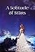 A Solitude of Stars (The Secret of the Stars Trilogy Book 1)