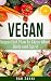 Vegan: Vegan Diet Plan To Clean Mind, Body and Spirit