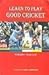 Learn To Play Good Cricket