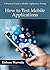 How to Test Mobile Applications: A Practical Guide to Mobile Application Testing