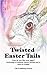 Twisted Easter Tails (Holid...