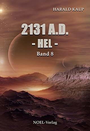 2131 A.D. Hel (Neuland Saga 8) (German Edition)