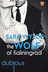 The Wolf of Kaliningrad by Sara Wylde The Wolf of Kaliningrad by Sara Wylde