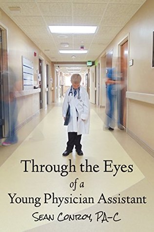 Through the Eyes of a Young Physician Assistant (Kindle Edition)