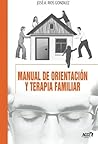 Manual de orientación y terapia familiar: (Enfoque sistémico teórico-practico) (Spanish Edition)