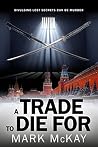 A Trade to Die For