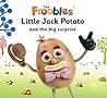 Little Jack Potato and the big surprise by Ella Davies