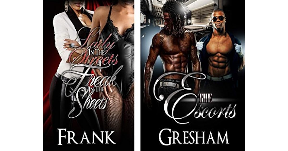 The Escorts & Lady in the Streets Freak in the Sheets by Frank Gresham
