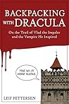Backpacking with Dracula: On the Trail of Vlad “the Impaler” Dracula and the Vampire He Inspired