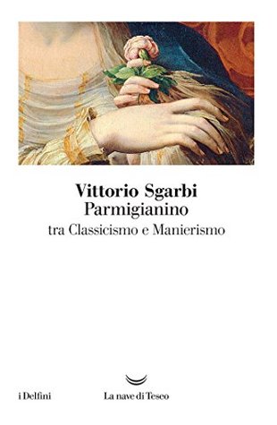 Parmigianino: Tra classicismo e manierismo (Italian Edition)
