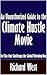An Unauthorized Guide to the Climate Hustle Movie: The Film that Challenges the Global Warming Hoax