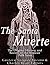 The Santa Muerte: The Origi...