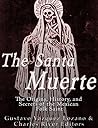 The Santa Muerte: The Origins, History, and Secrets of the Mexican Folk Saint Book cover for The Santa Muerte: The Origins, History, and Secrets of the Mexican Folk Saint